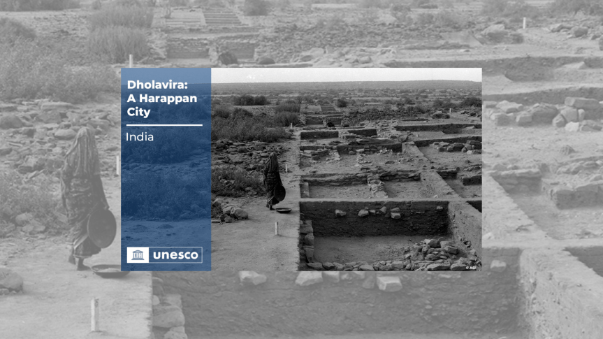 Dholavira – UNESCO’s World Heritage&nbsp;List